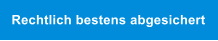 Rechtlich bestens abgesichert